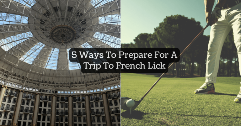 5 Ways To Prepare For A Trip To French Lick