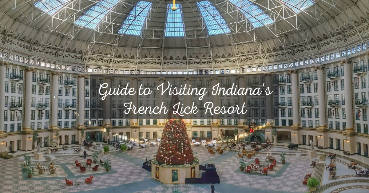 Guide to Visiting the French Lick Resort in Indiana