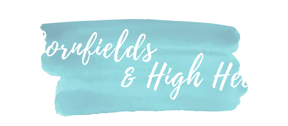 Cornfields and High Heels