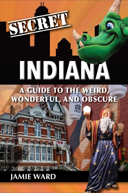 a guide to the weird, wonderful and obsecure in indiana